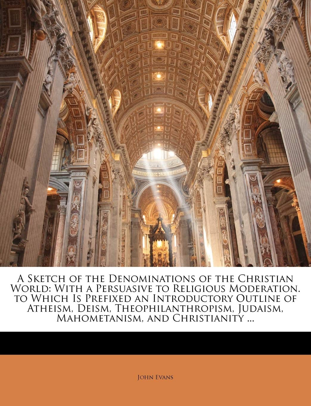 A Sketch of the Denominations of the Christian World: With a Persuasive to Religious Moderation. to Which Is Prefixed an Introdu,Used