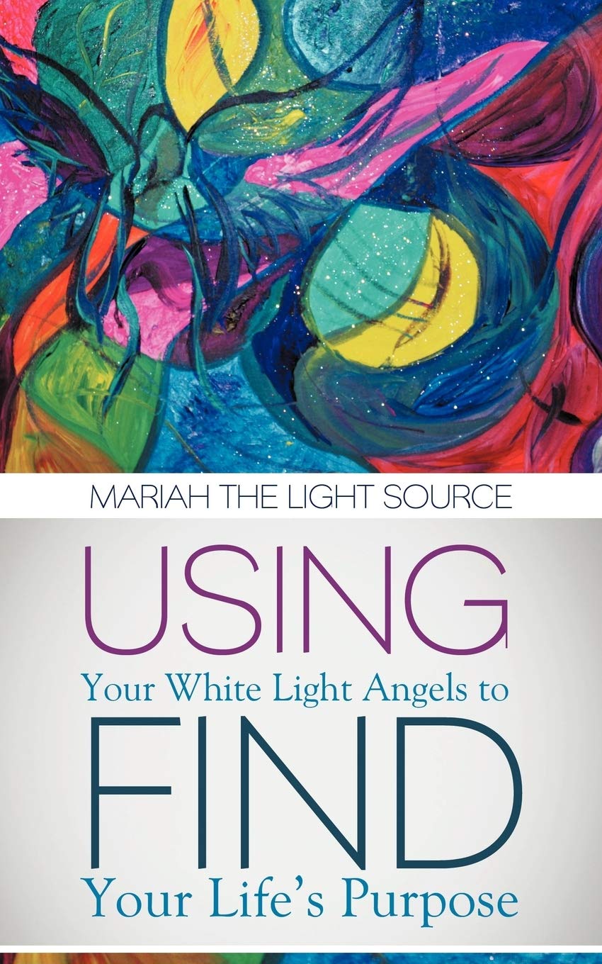 Using Your White Light Angels To Find Your Life'S Purpose,Used