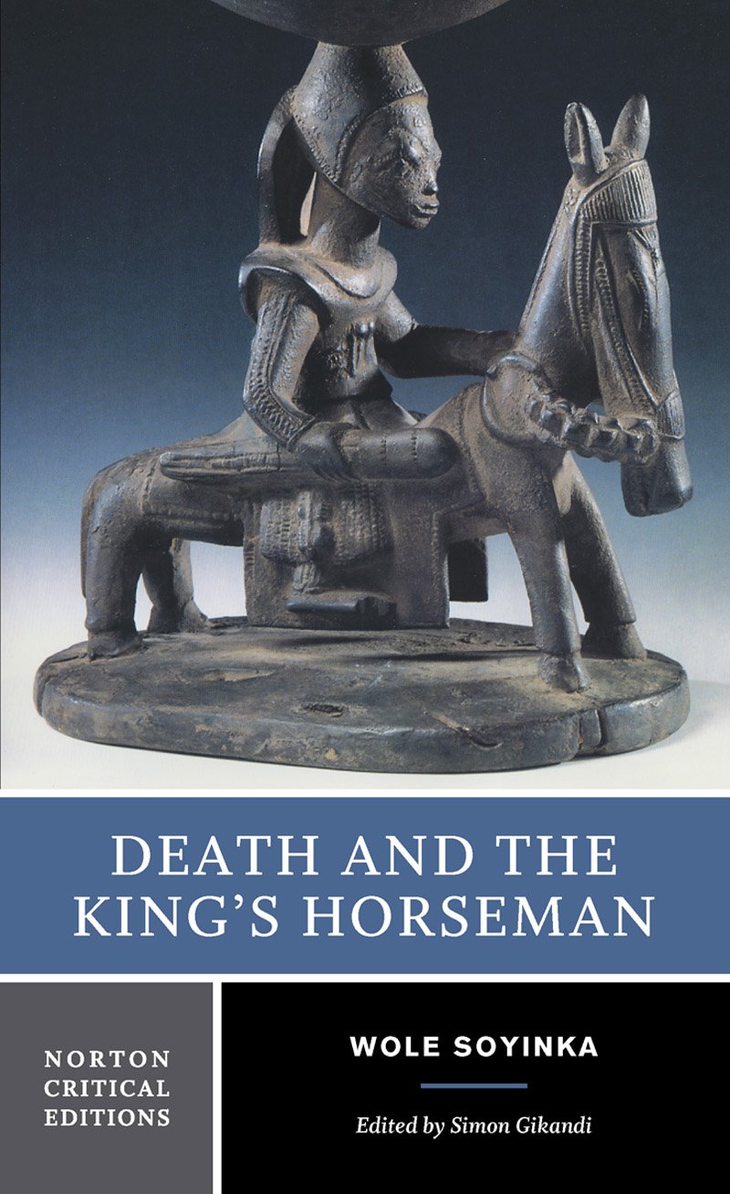 Death and the King's Horseman: Authoritative Text, Backgrounds and Contexts, Criticism, Norton,New