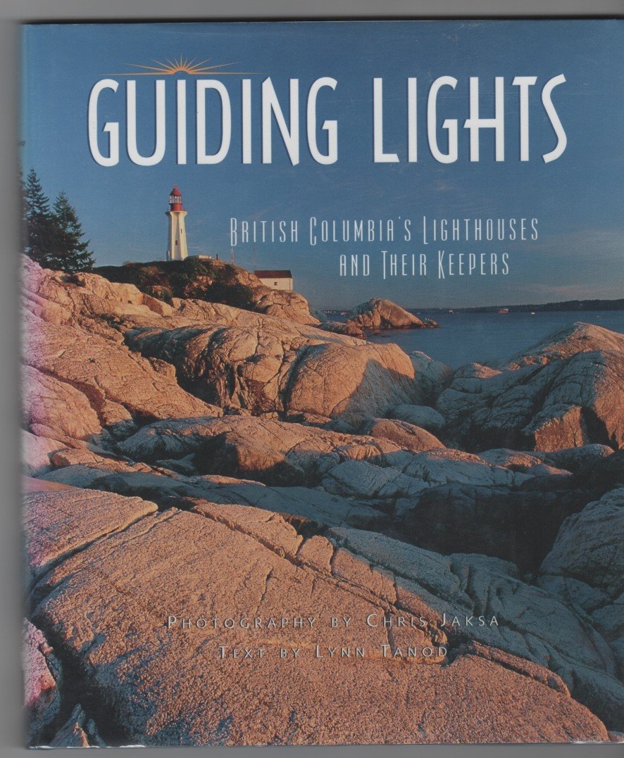 Guiding Lights: BC's Lighthouses and Their Keepers,Used