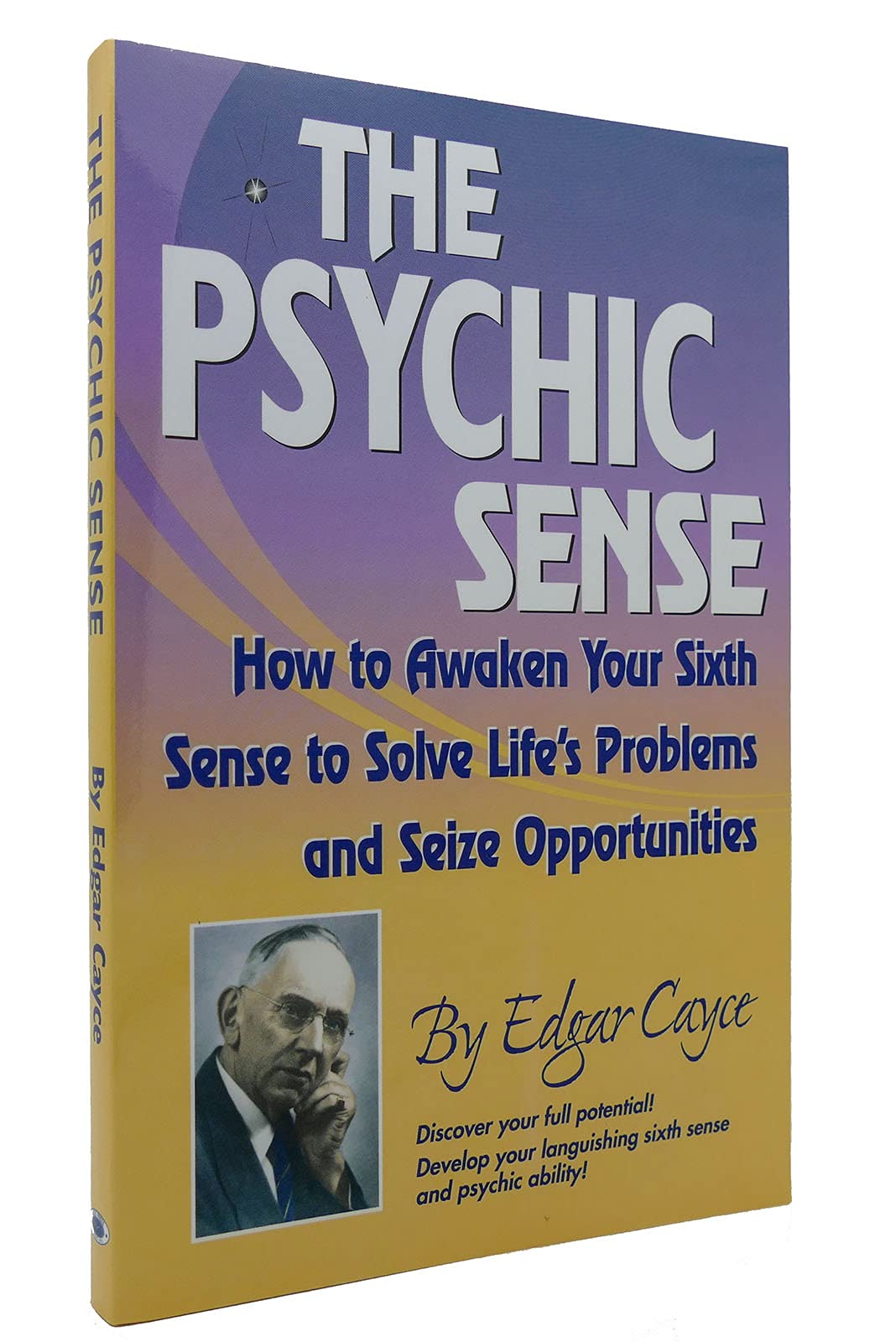 The Psychic Sense : How to Awaken Your Sixth Sense to Solve Life's Problems and Seize Opportunities,Used