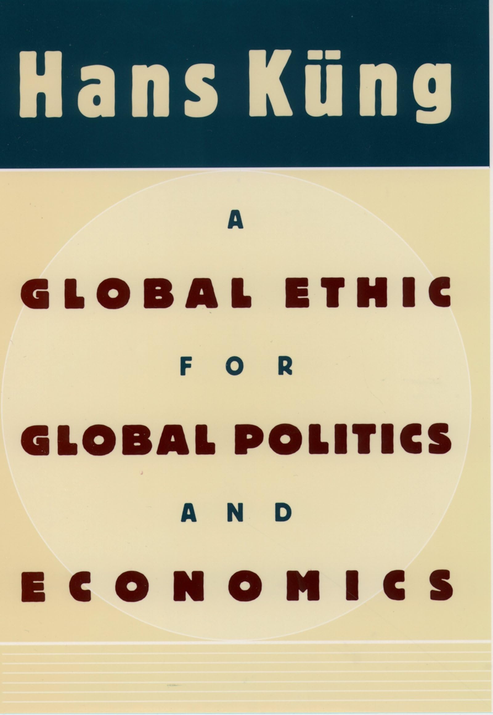 A Global Ethic for Global Politics and Economics,Used