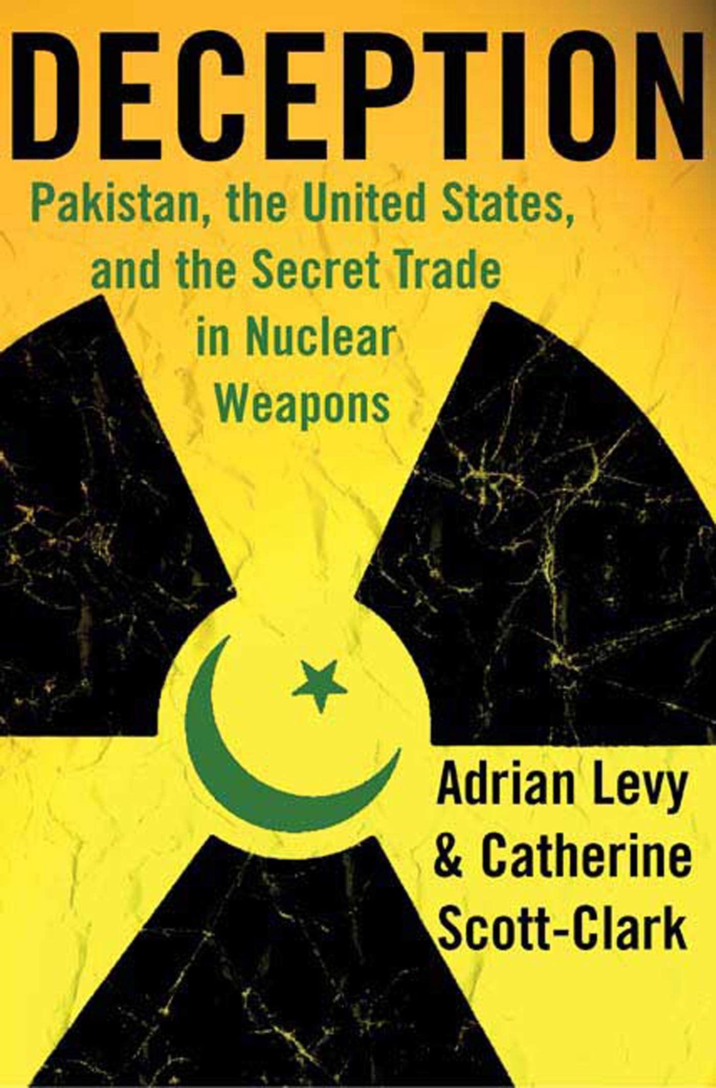 Deception: Pakistan, The United States, And The Secret Trade In Nuclear Weapons