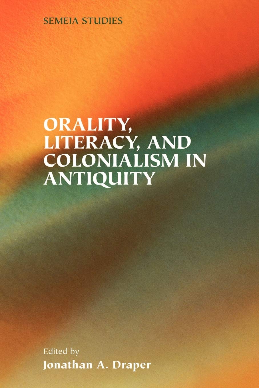Orality, Literacy, and Colonialism in Antiquity (Semeia StudiesSociety of Biblical Literature),Used