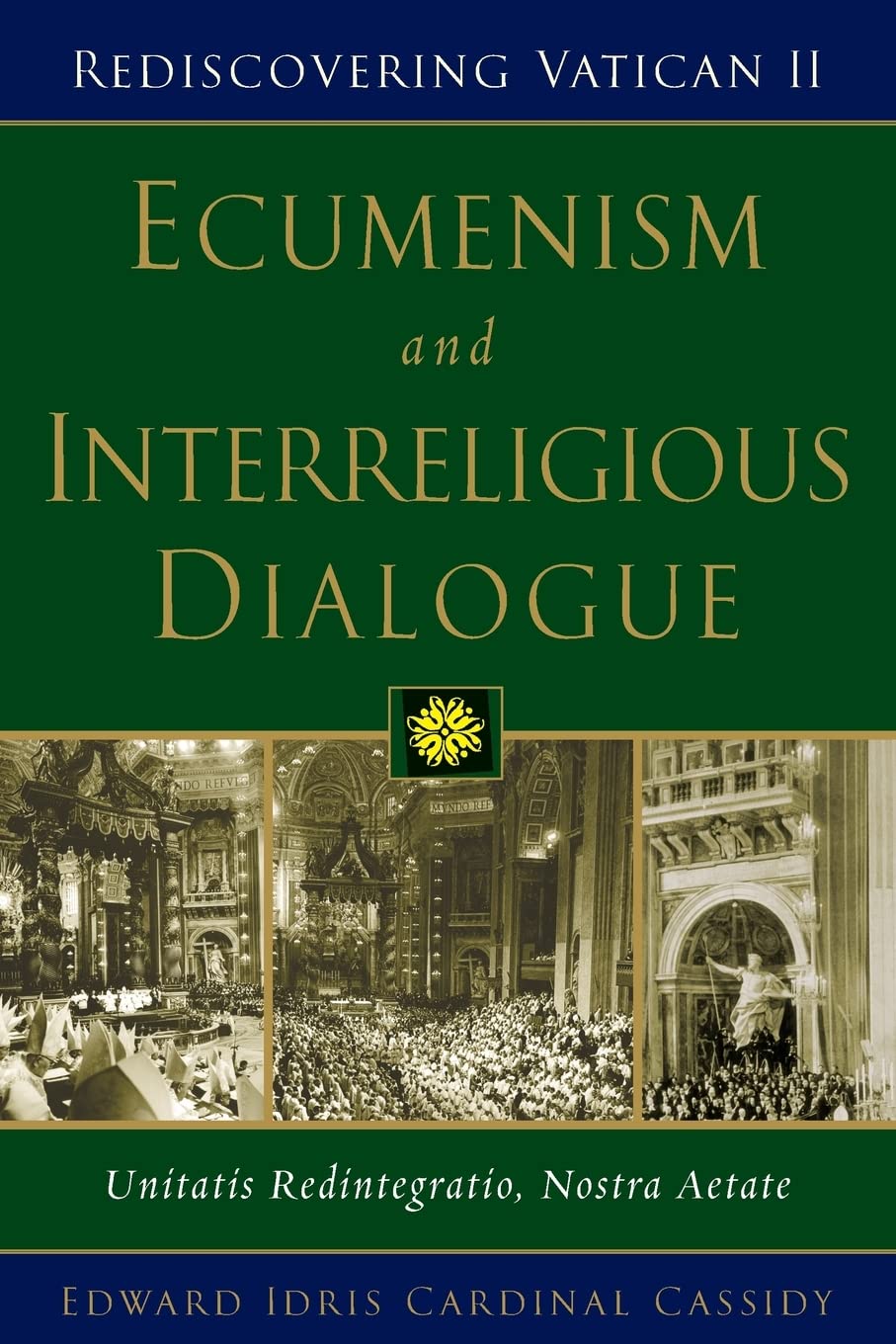 Ecumenism And Interreligious Dialogue: Unitatis Redintegratio, Nostra Aetate (Rediscovering Vatican Ii),New