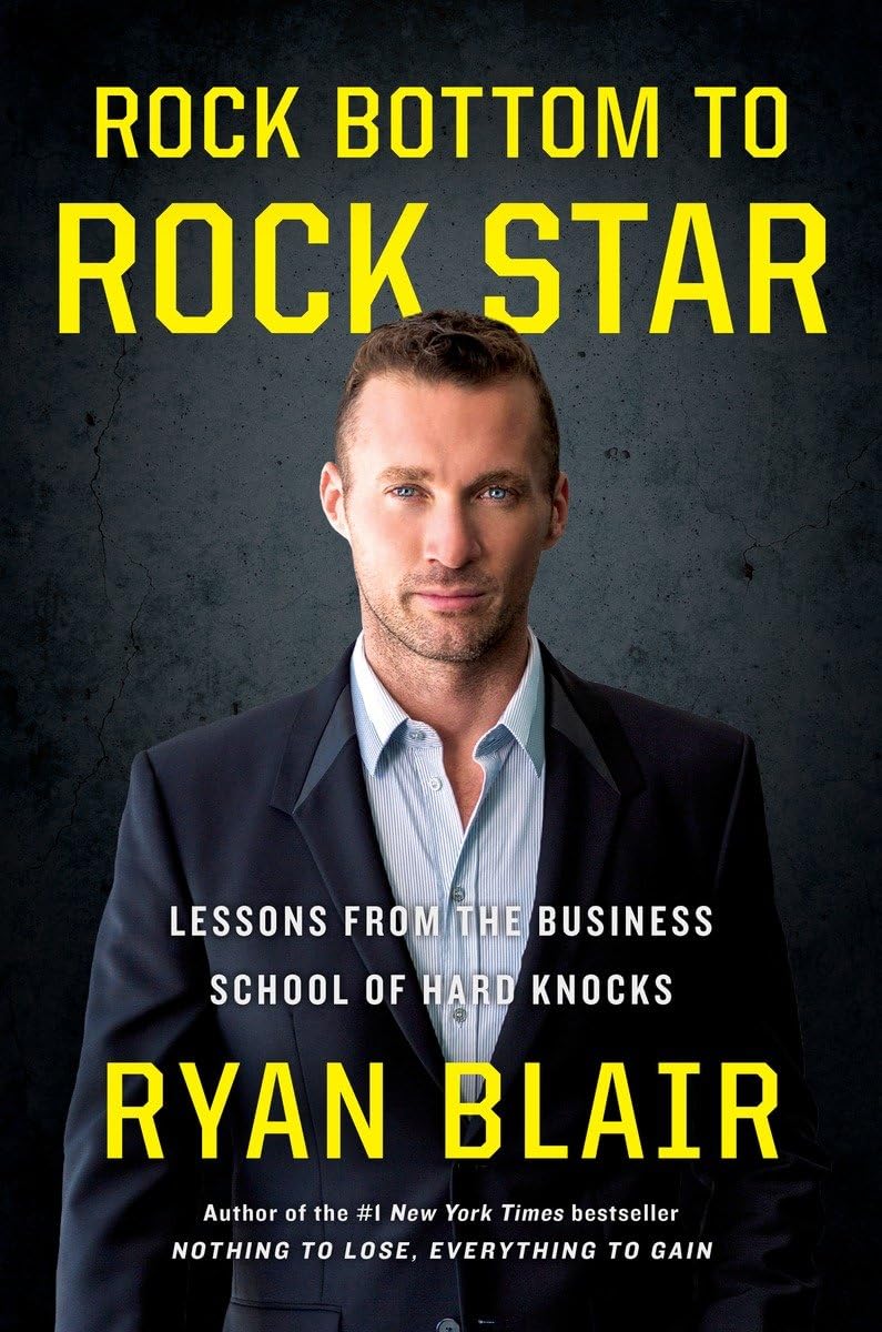 Rock Bottom To Rock Star: Lessons From The Business School Of Hard Knocks,Used