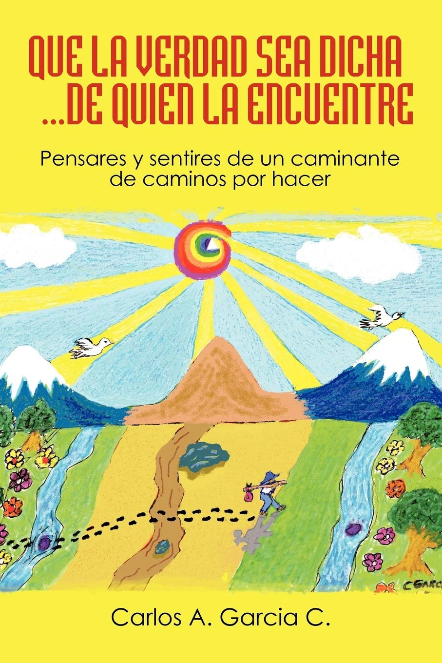 Que La Verdad Sea Dicha...de Quien La Encuentre: Pensares y Sentires de Un Caminante (Spanish Edition),Used