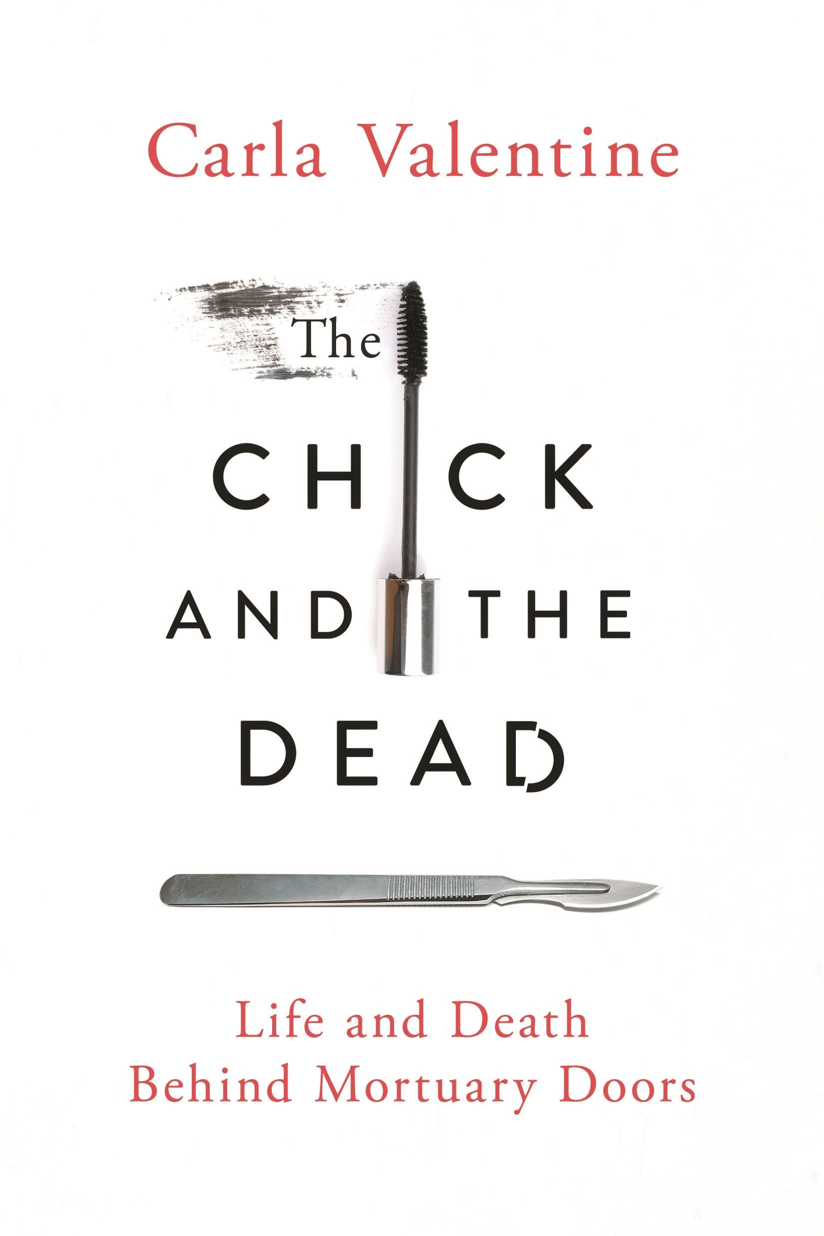 The Chick And The Dead: Life And Death Behind Mortuary Doors,Used