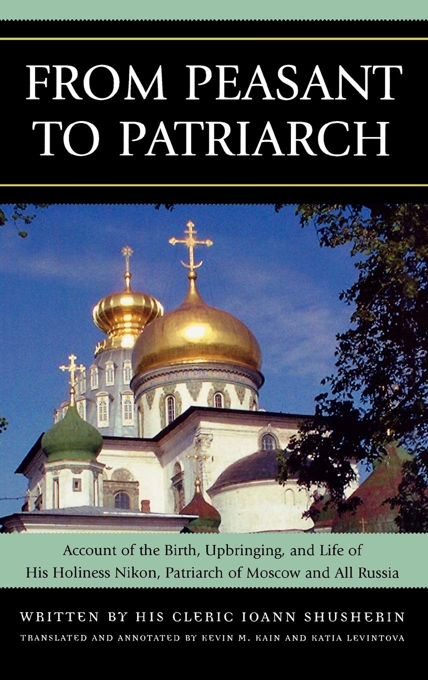 From Peasant to Patriarch: Account of the Birth, Upbringing, and Life of His Holiness Nikon, Patriarch of Moscow and All Russia,Used