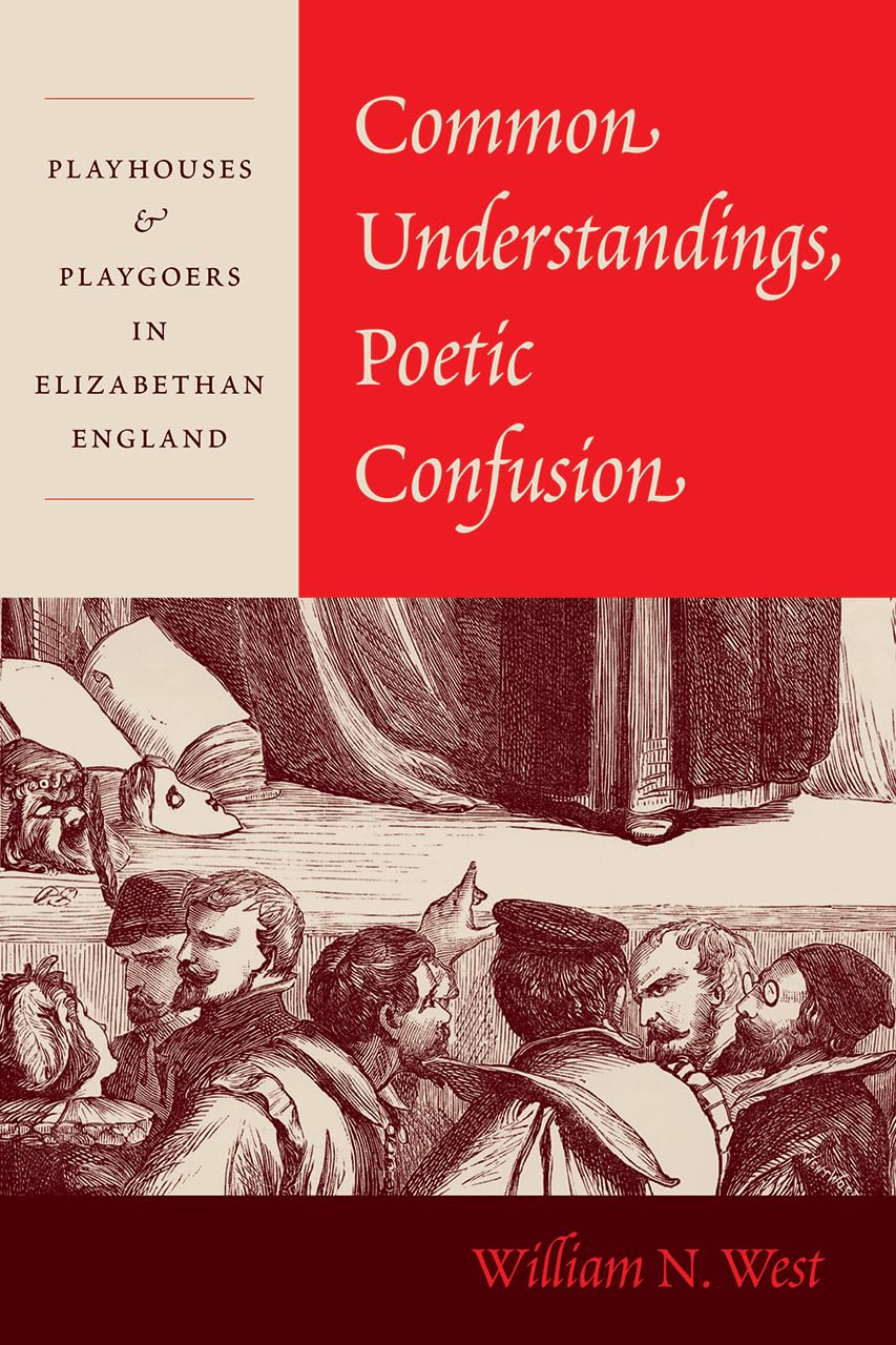 Common Understandings, Poetic Confusion: Playhouses and Playgoers in Elizabethan England,Used