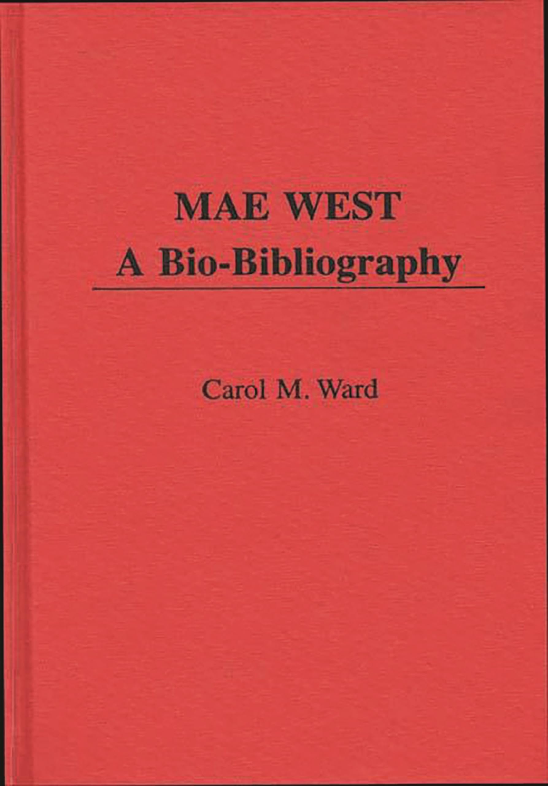 Mae West: A Biobibliography (Popular Culture Biobibliographies)