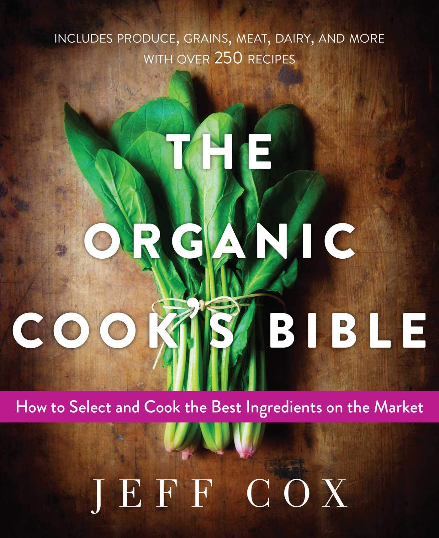 The Organic Cook's Bible: How to Select and Cook the Best Ingredients on the Market,Used