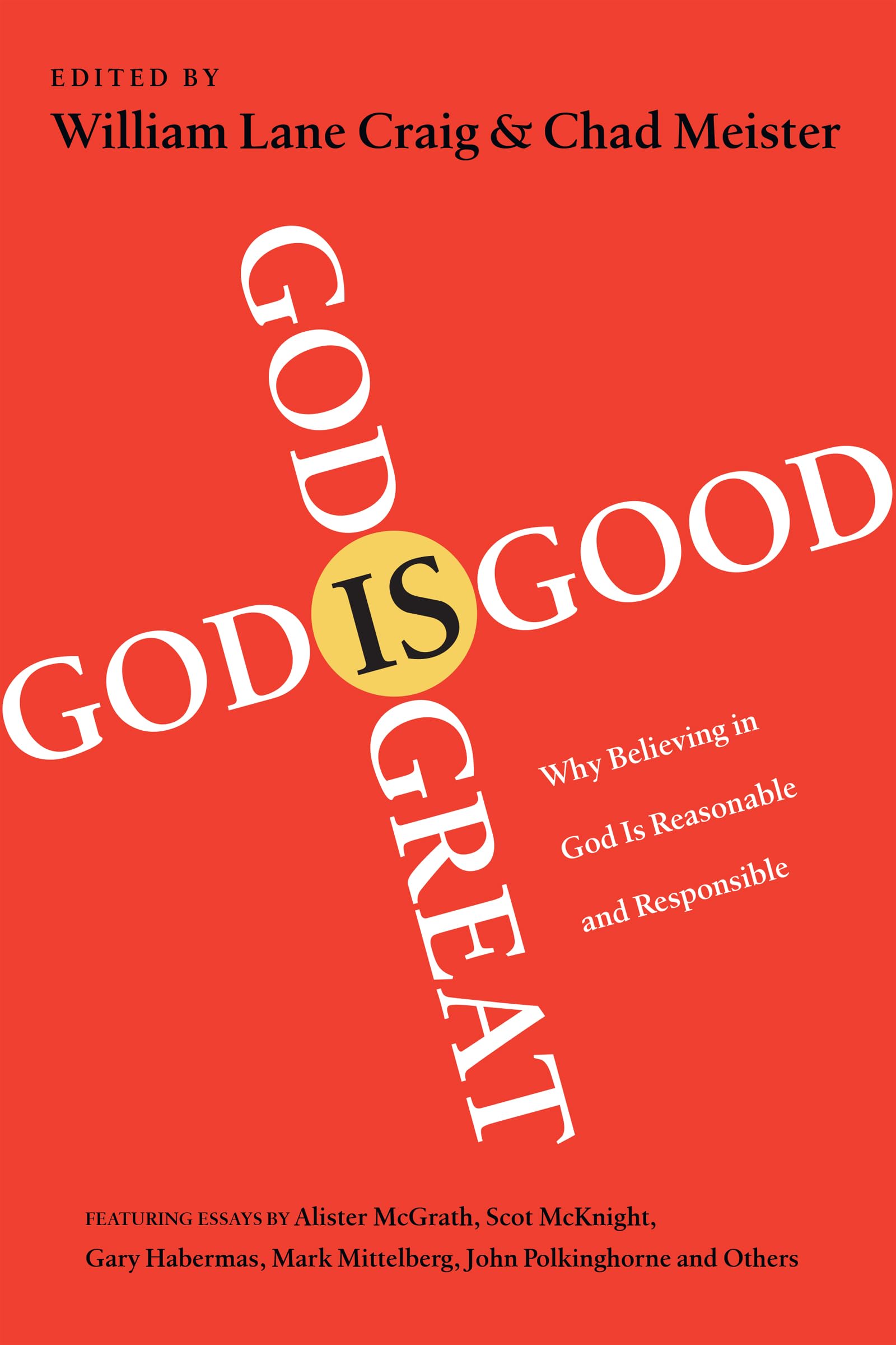 God Is Great, God Is Good: Why Believing in God Is Reasonable and Responsible,Used