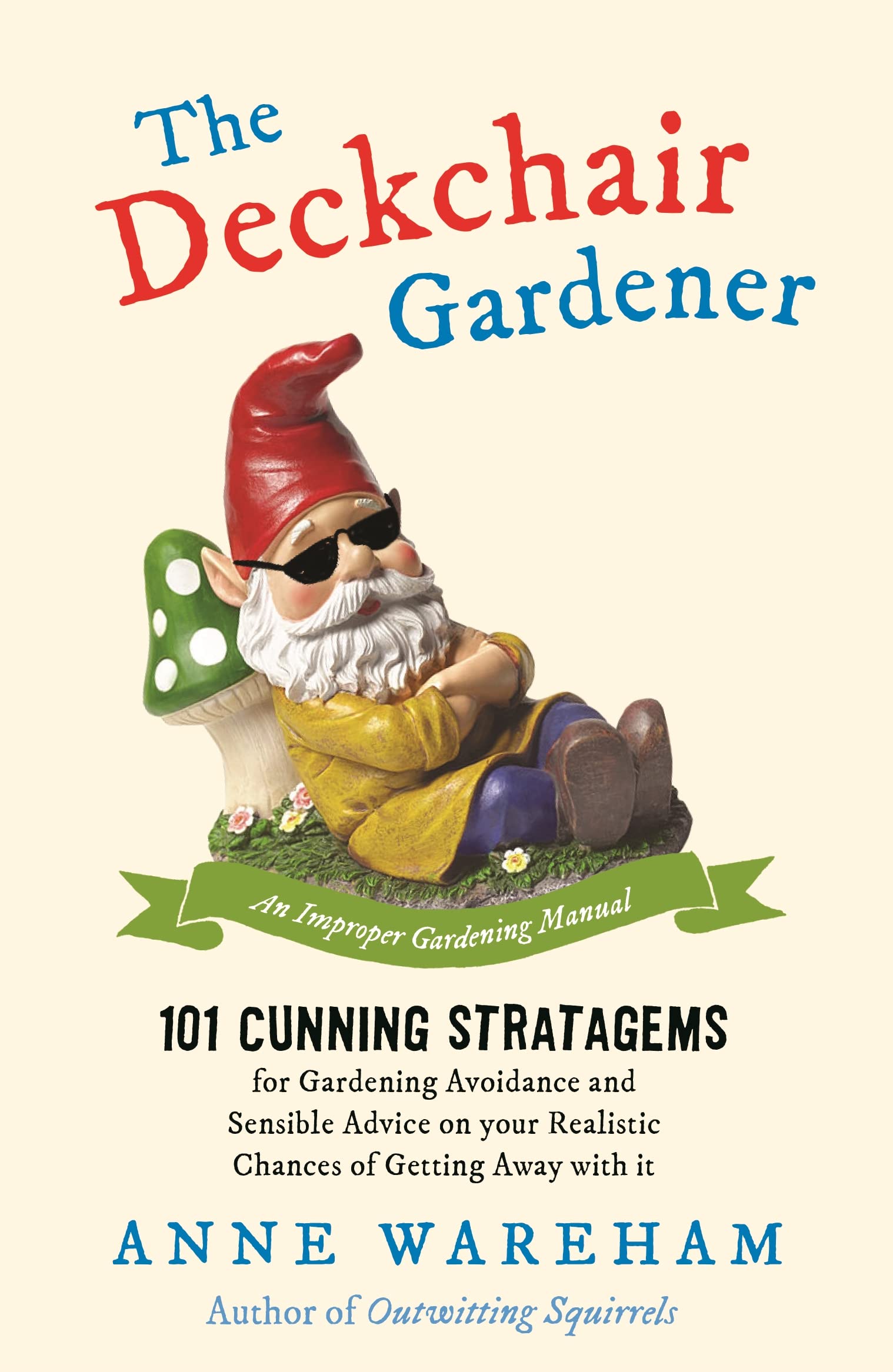 The Deckchair Gardener: 101 Cunning Strategems for Gardening Avoidance and Sensible Advice on Your Realistic Chances of Getting ,Used