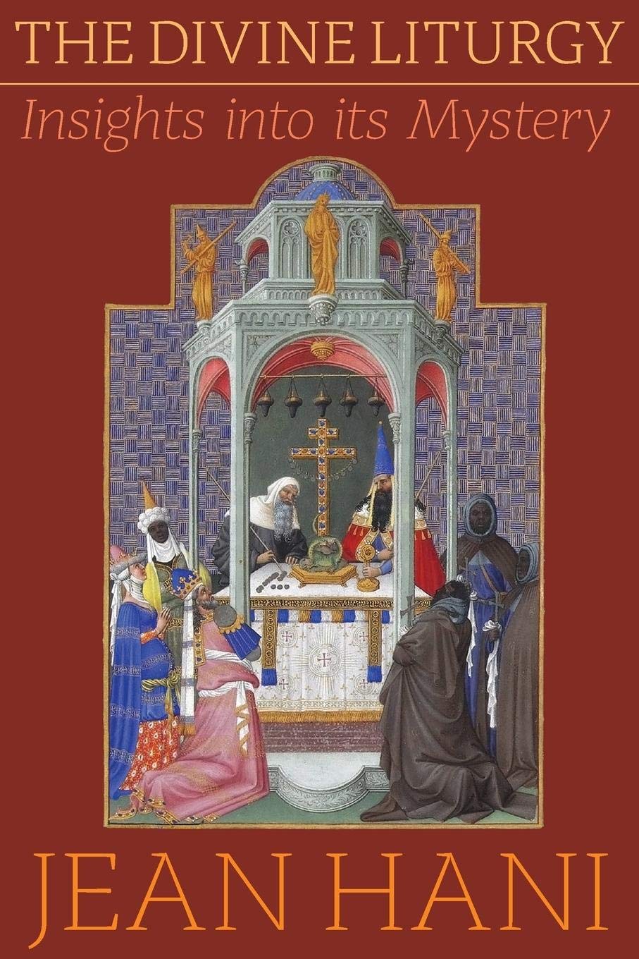 The Divine Liturgy: Insights Into Its Mystery,New