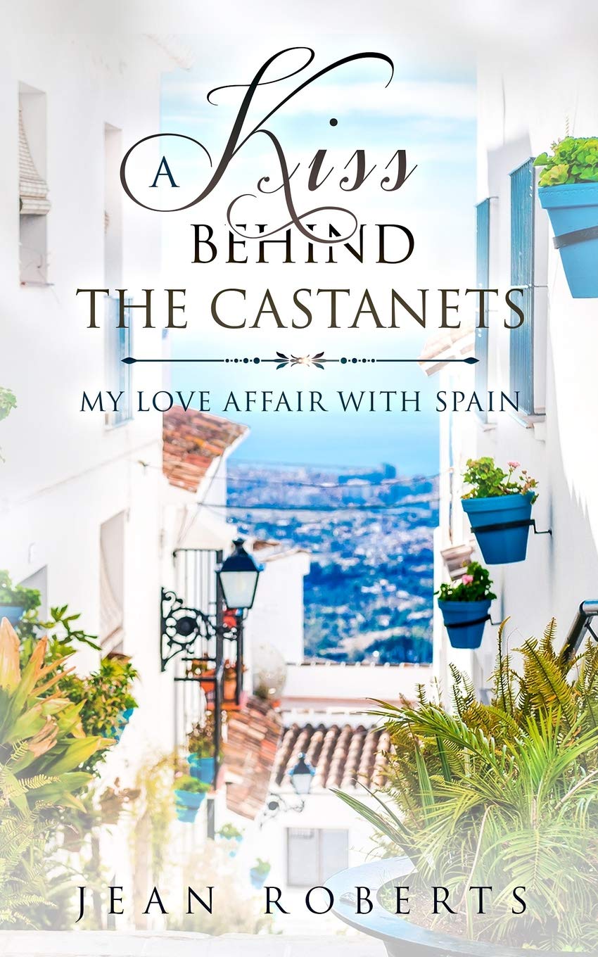 A Kiss Behind the Castanets: My Love Affair with Spain (Moving to Spain Book 1),Used