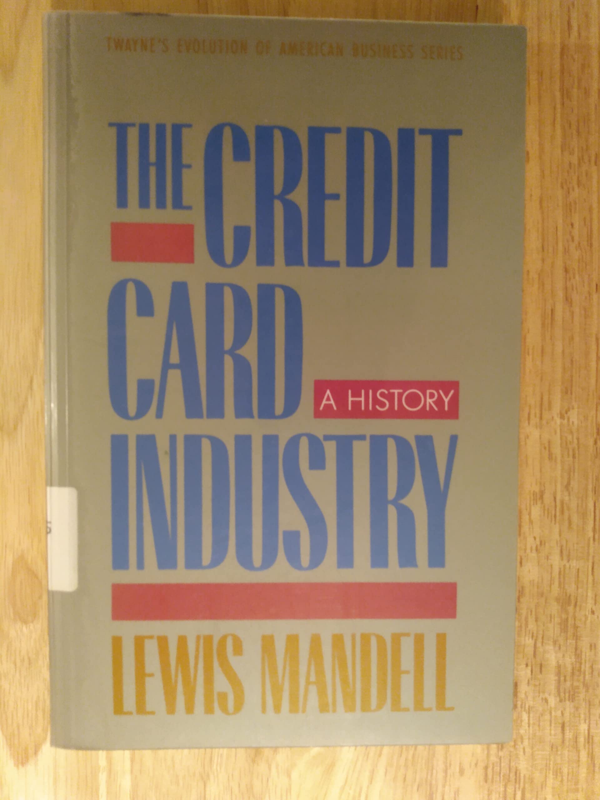 Credit Card Industry: A History (Twayne'S Evolution Of Modern Business Series),New