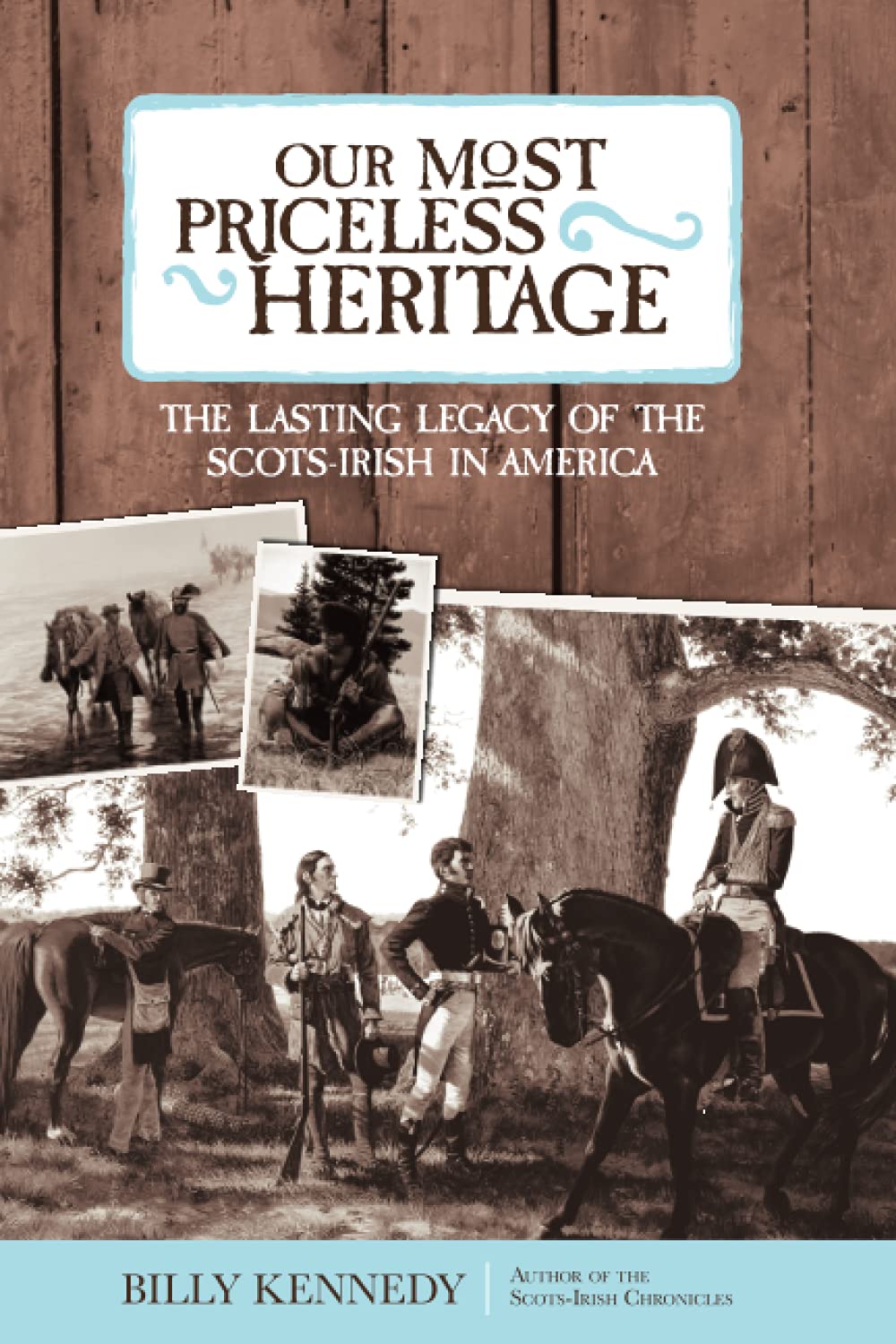 Our Most Priceless Heritage: The Lasting Legacy Of The Scotsirish In America,Used