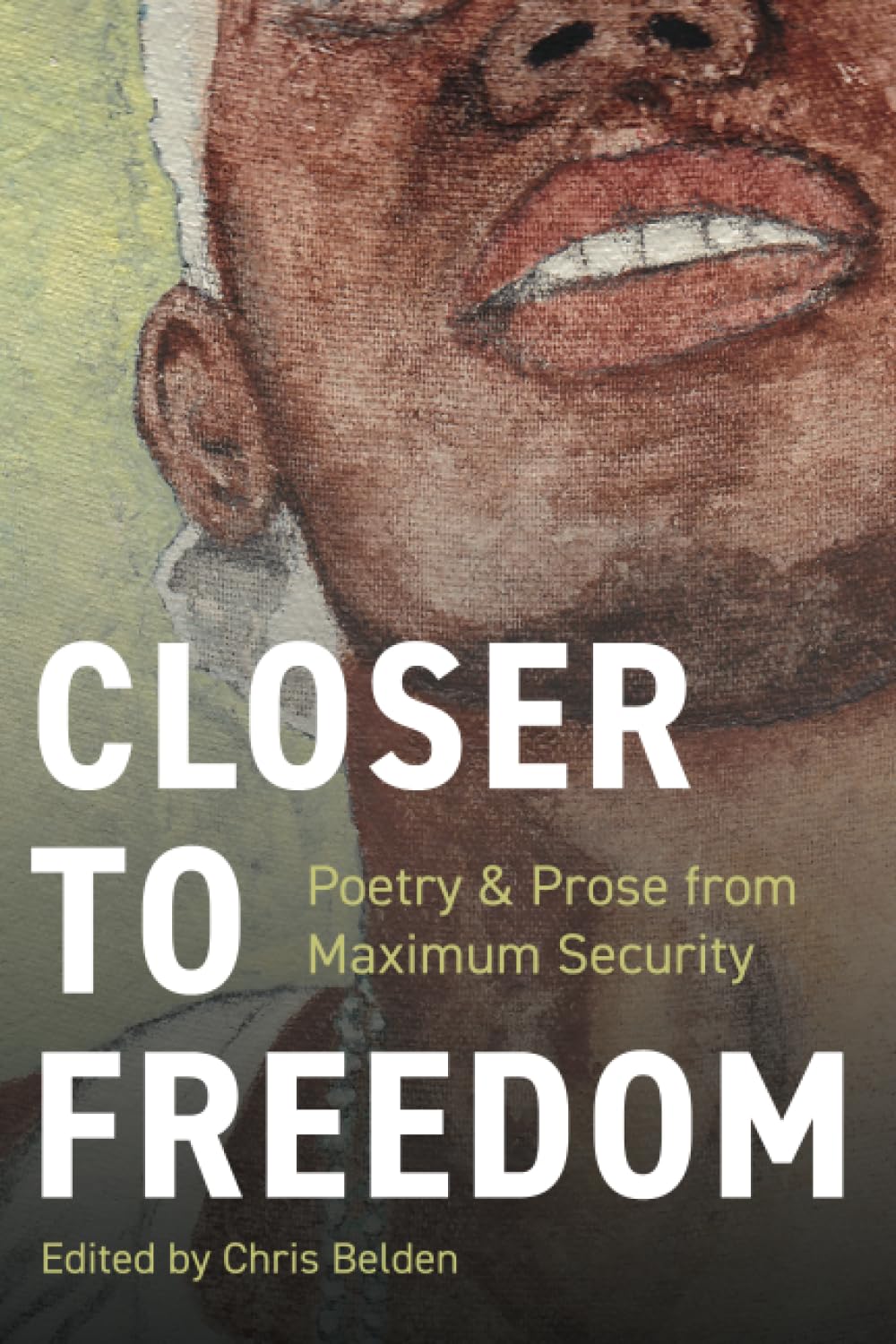 Closer To Freedom: Prose & Poetry From Maximum Security,Used