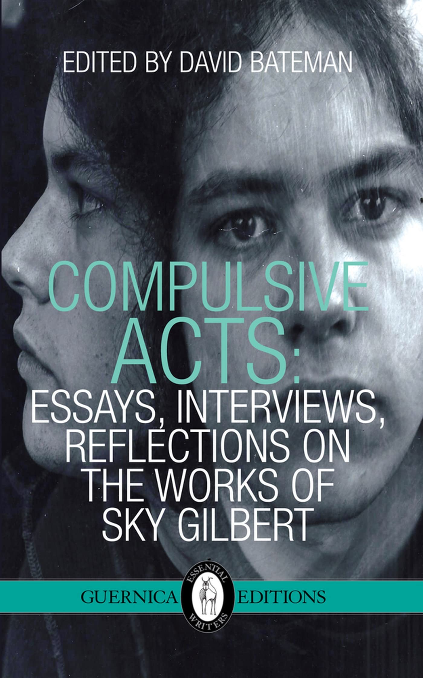 Compulsive Acts: Essays, Interviews, Reflections on the Work of Sky Gilbert (37) (Essential Writers Series),Used