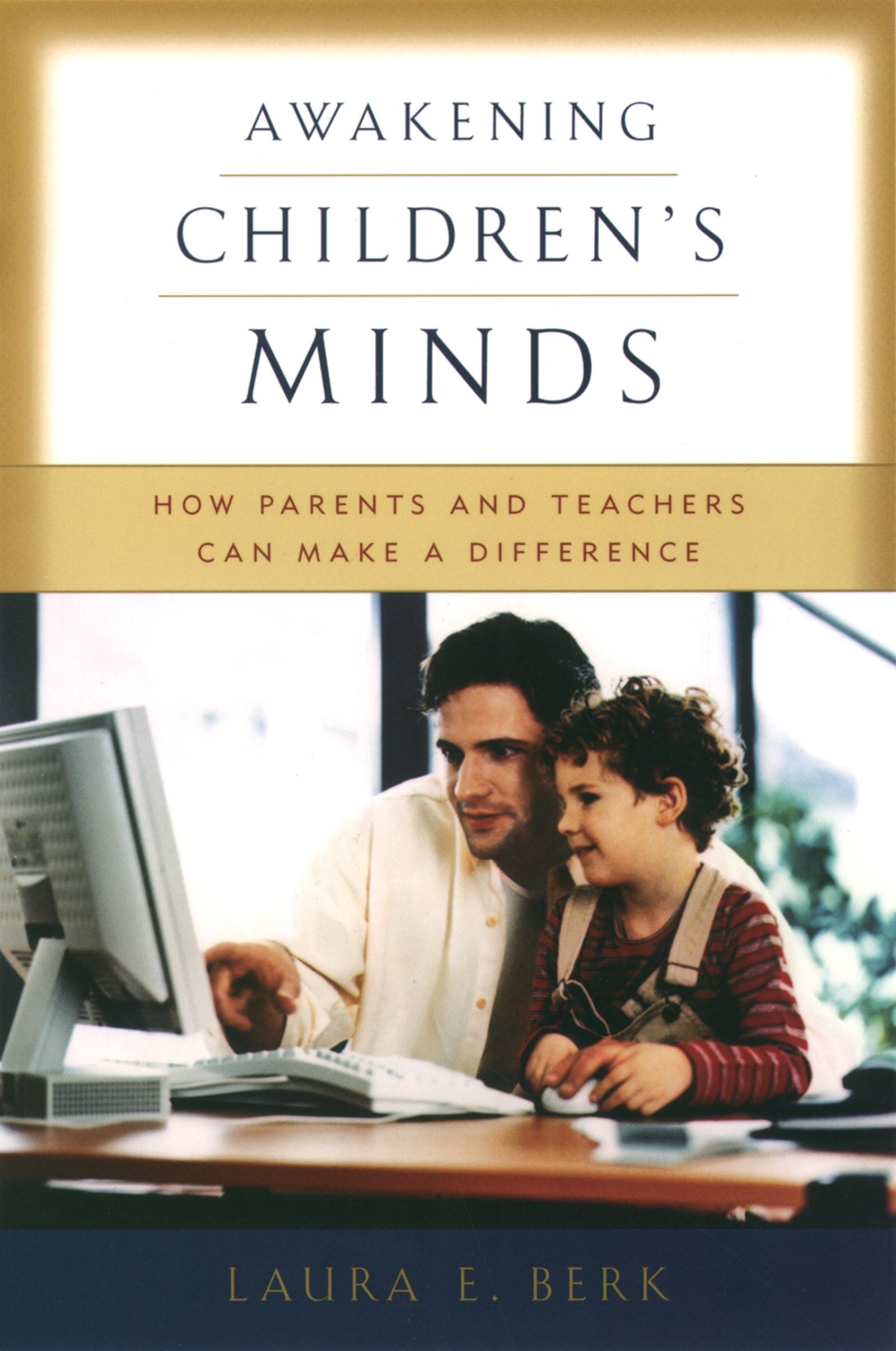 Awakening Children'S Minds: How Parents And Teachers Can Make A Difference,New