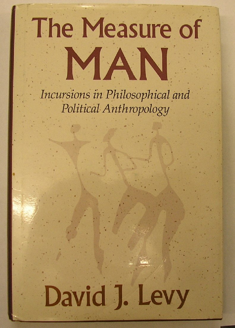 The Measure of Man: Incursions in Philosophical and Political Anthropology,Used