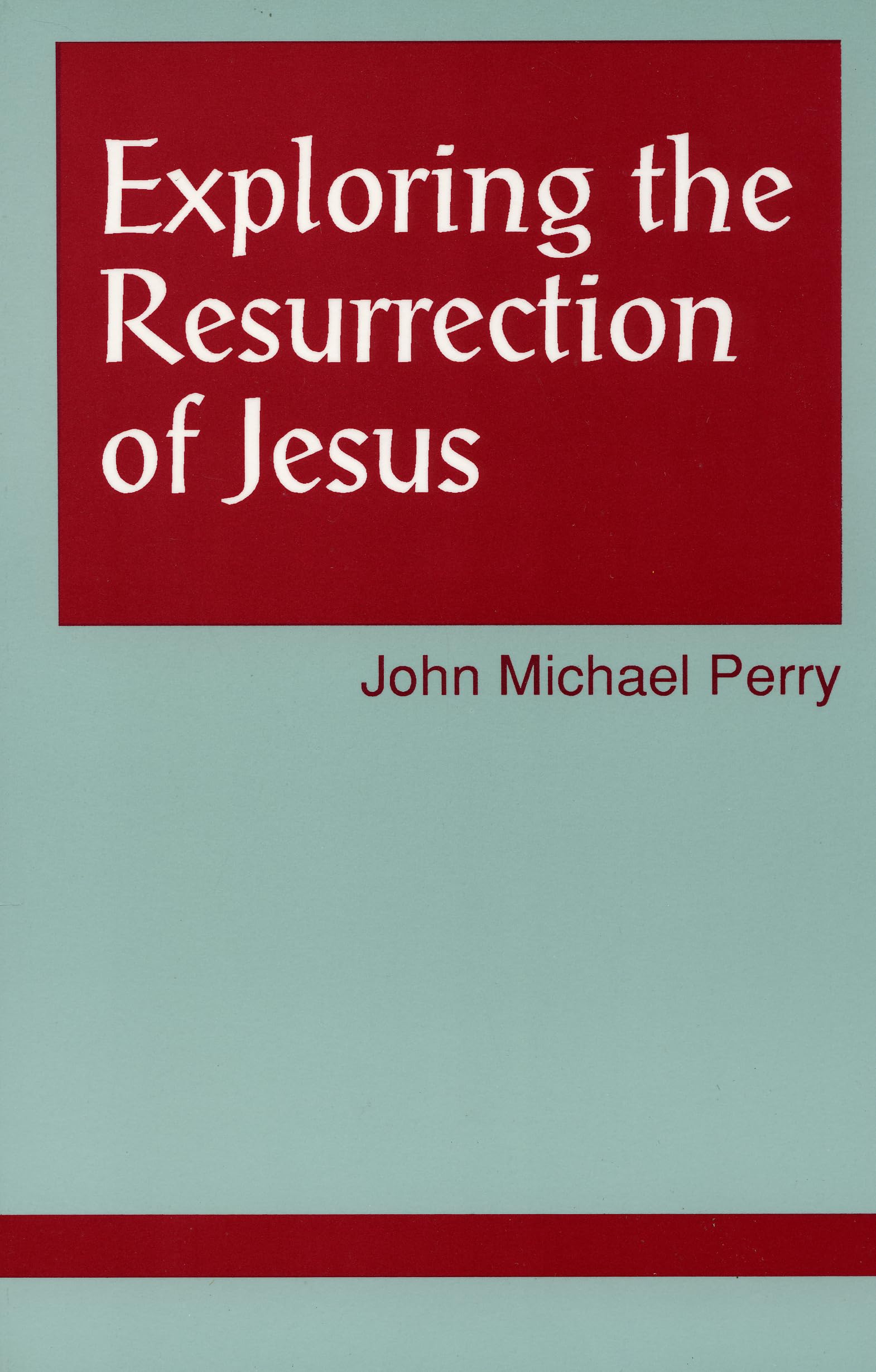 Exploring the Resurrection of Jesus,New