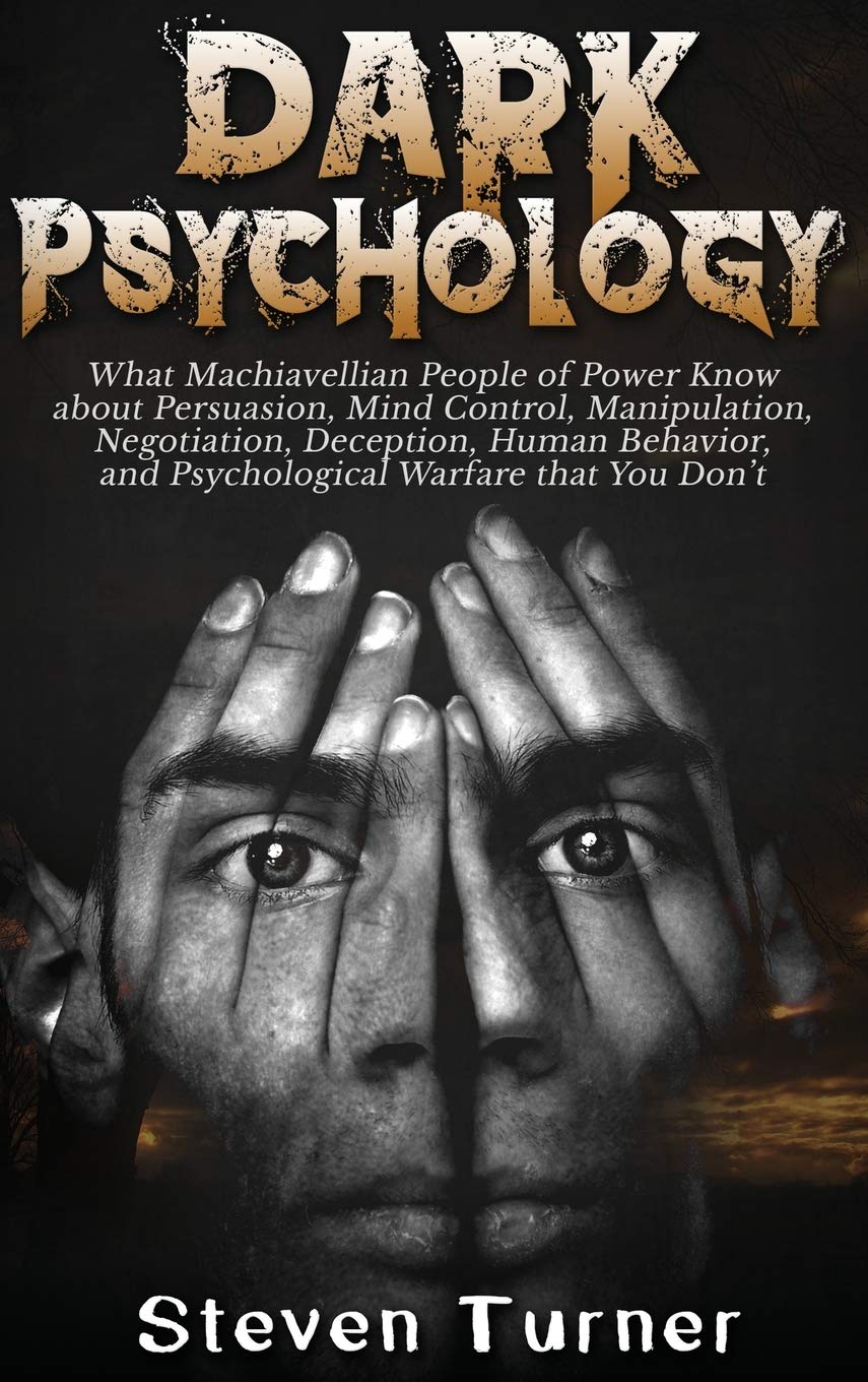 Dark Psychology: What Machiavellian People of Power Know about Persuasion, Mind Control, Manipulation, Negotiation, Deception, H,Used