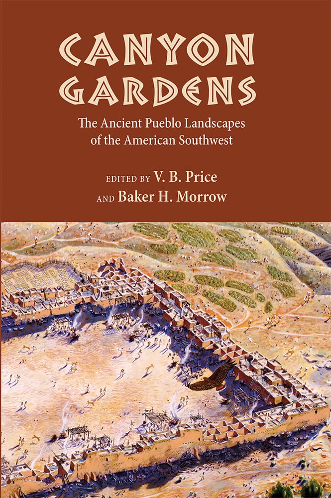 Canyon Gardens: The Ancient Pueblo Landscapes Of The American Southwest,Used