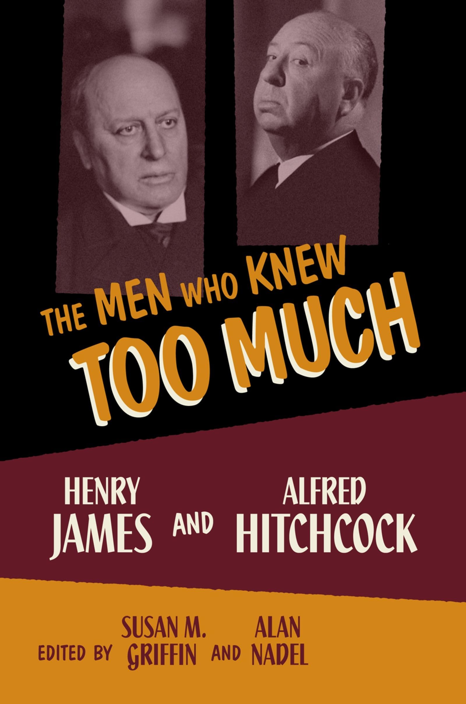 The Men Who Knew Too Much: Henry James And Alfred Hitchcock,New
