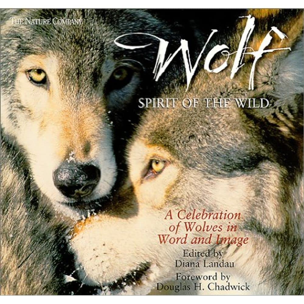 Wolf: Spirit of the Wild : A Celebration of Wolves in Word and image,Used