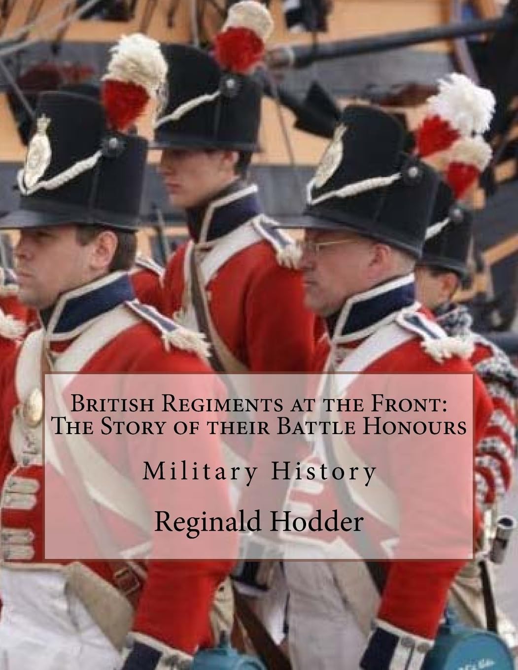 British Regiments at the Front: The Story of their Battle Honours: Military History,Used