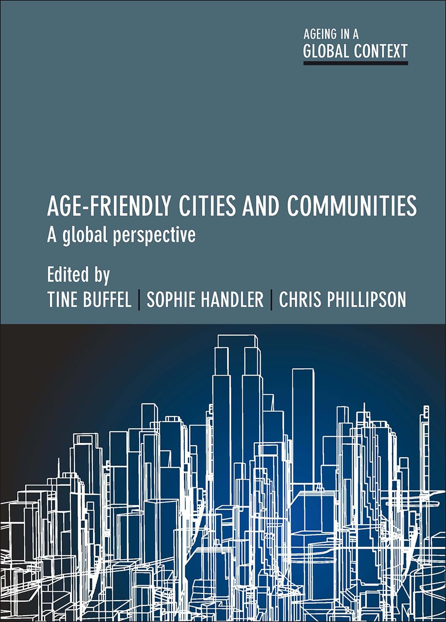 AgeFriendly Cities and Communities: A Global Perspective (Ageing in a Global Context),Used