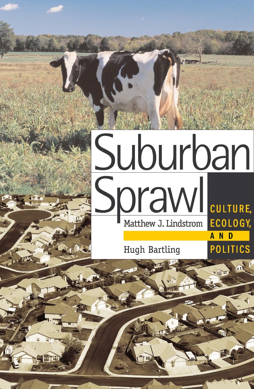 Suburban Sprawl: Culture, Theory, and Politics,New