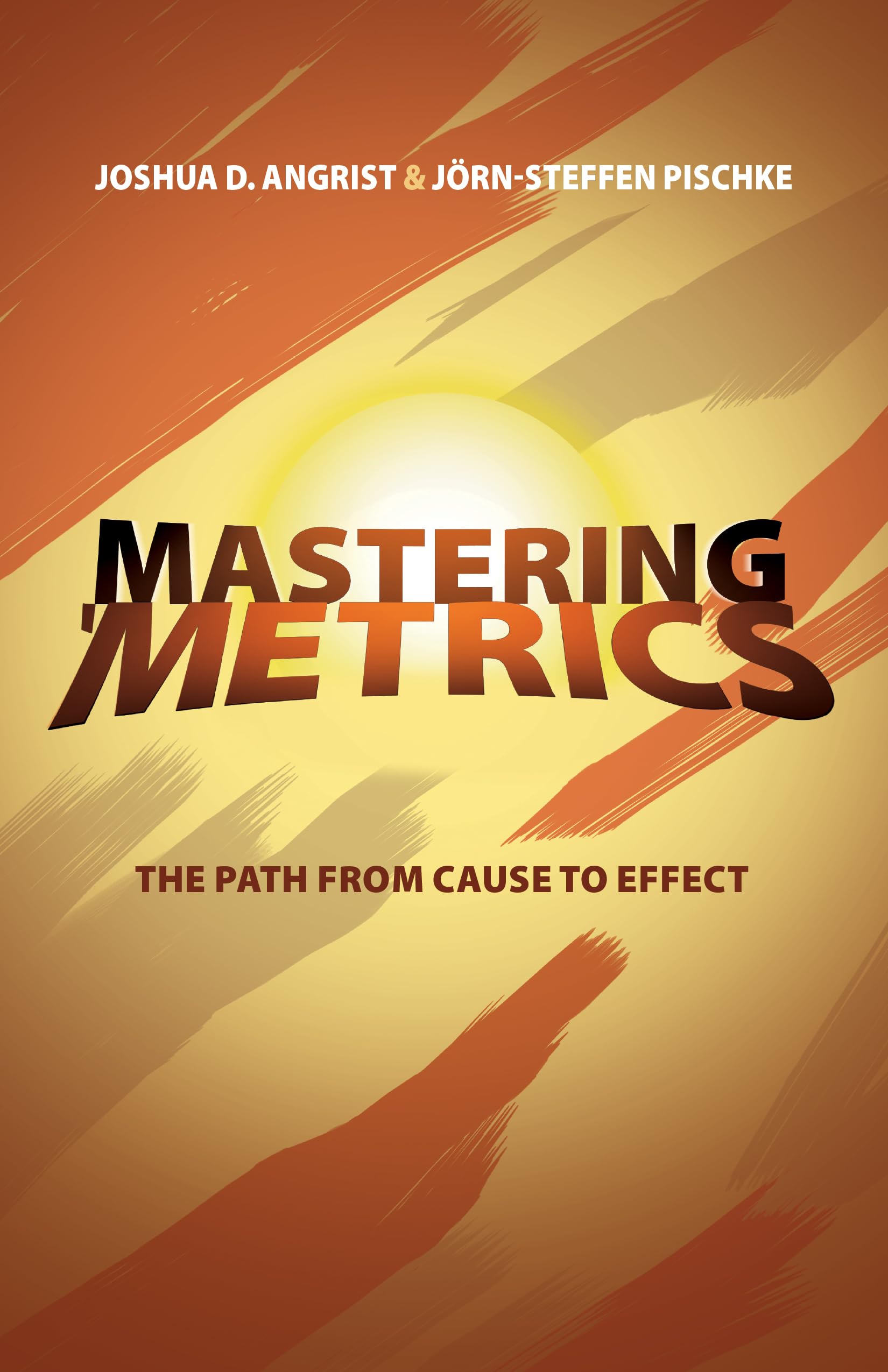 Mastering 'Metrics: The Path From Cause To Effect,New