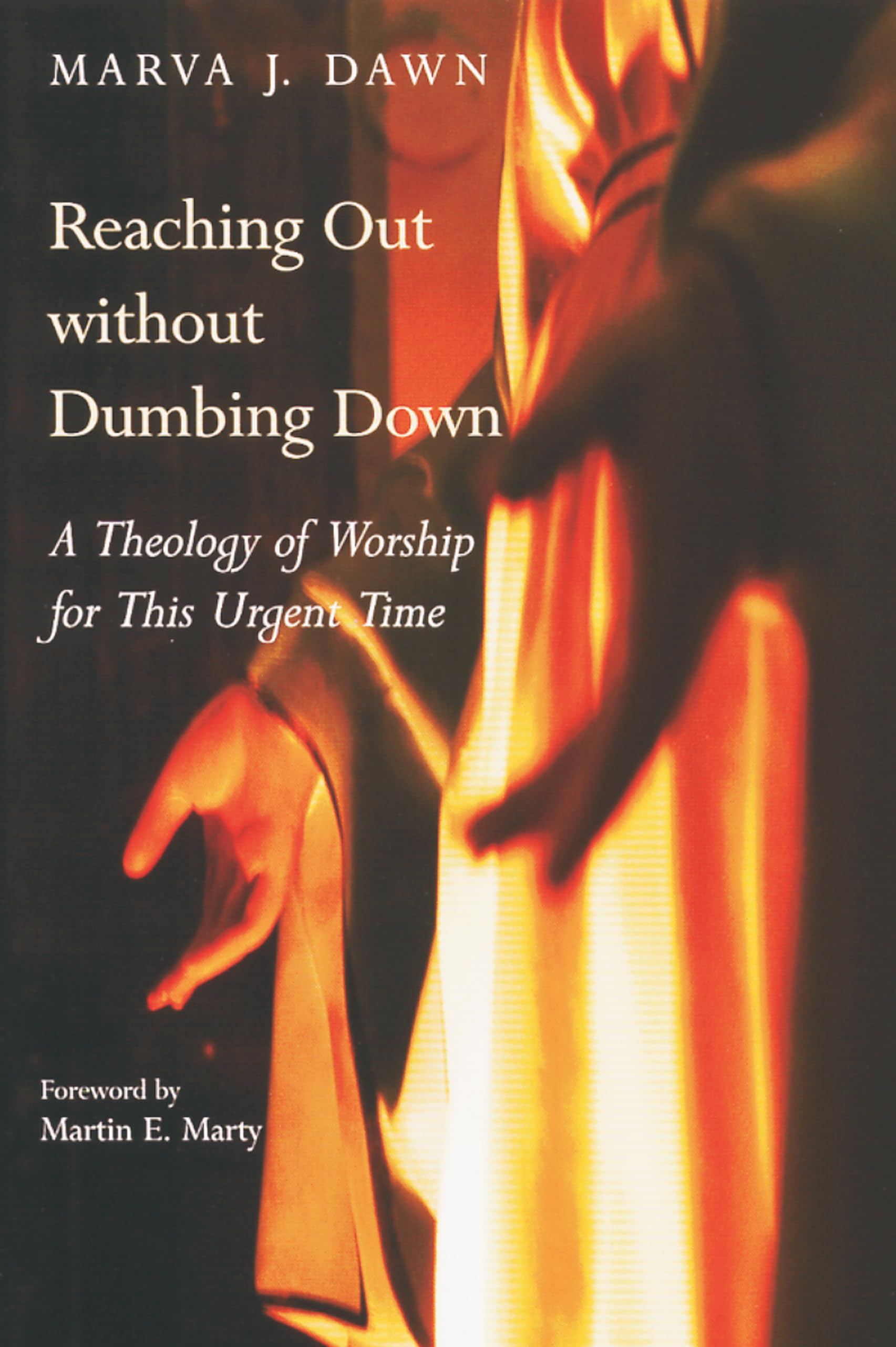 Reaching Out Without Dumbing Down: A Theology of Worship for This Urgent Time,Used