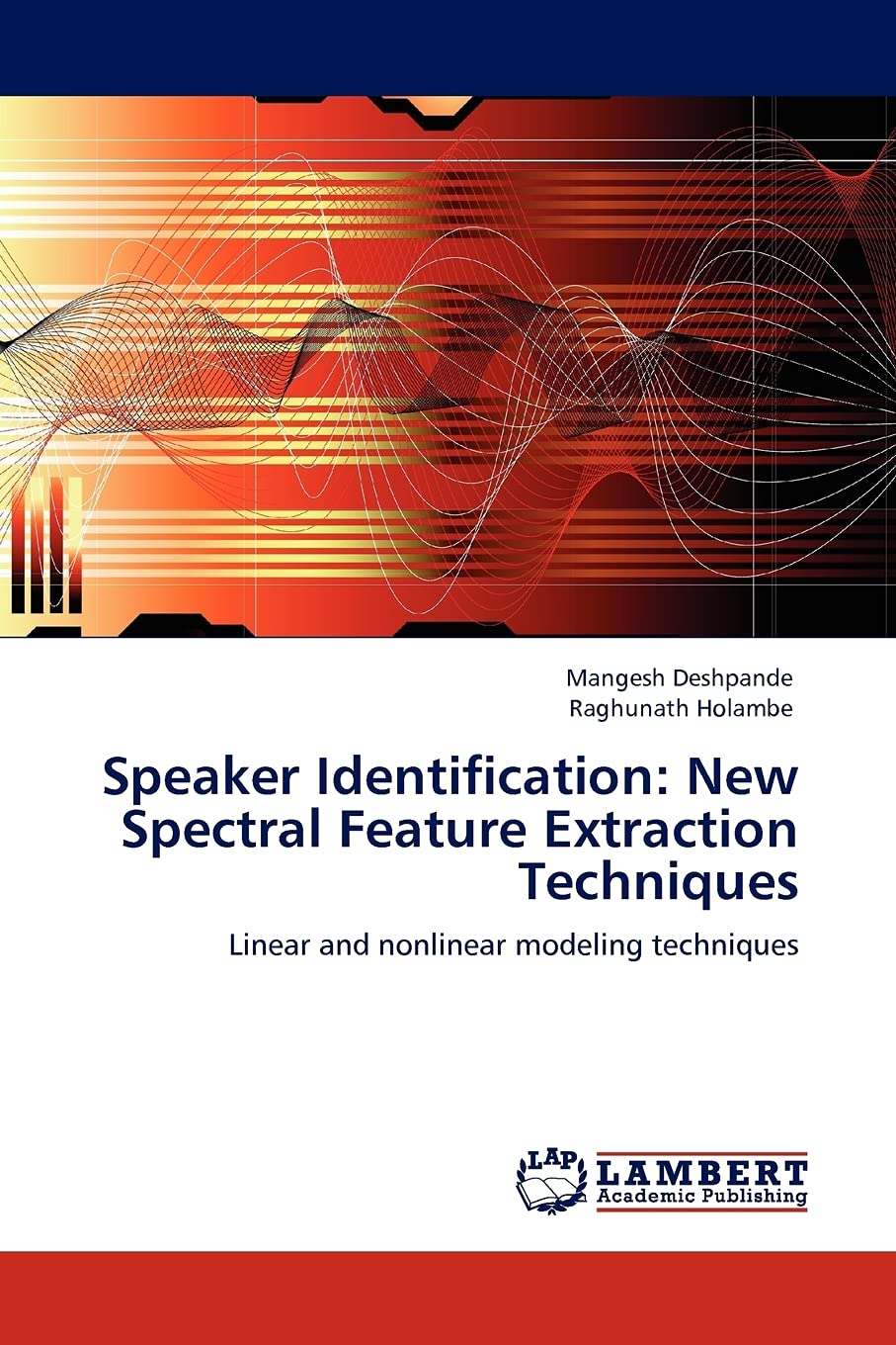 Speaker Identification: New Spectral Feature Extraction Techniques: Linear and nonlinear modeling techniques,Used
