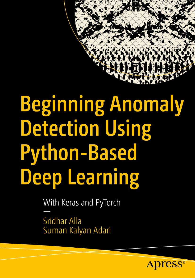 Beginning Anomaly Detection Using PythonBased Deep Learning: With Keras and PyTorch,Used