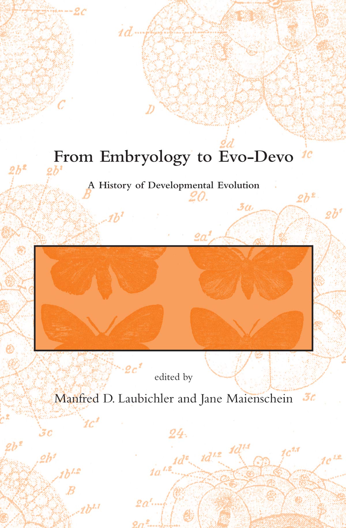 From Embryology to EvoDevo: A History of Developmental Evolution (Dibner Institute Studies in the History of Science and Techno,New