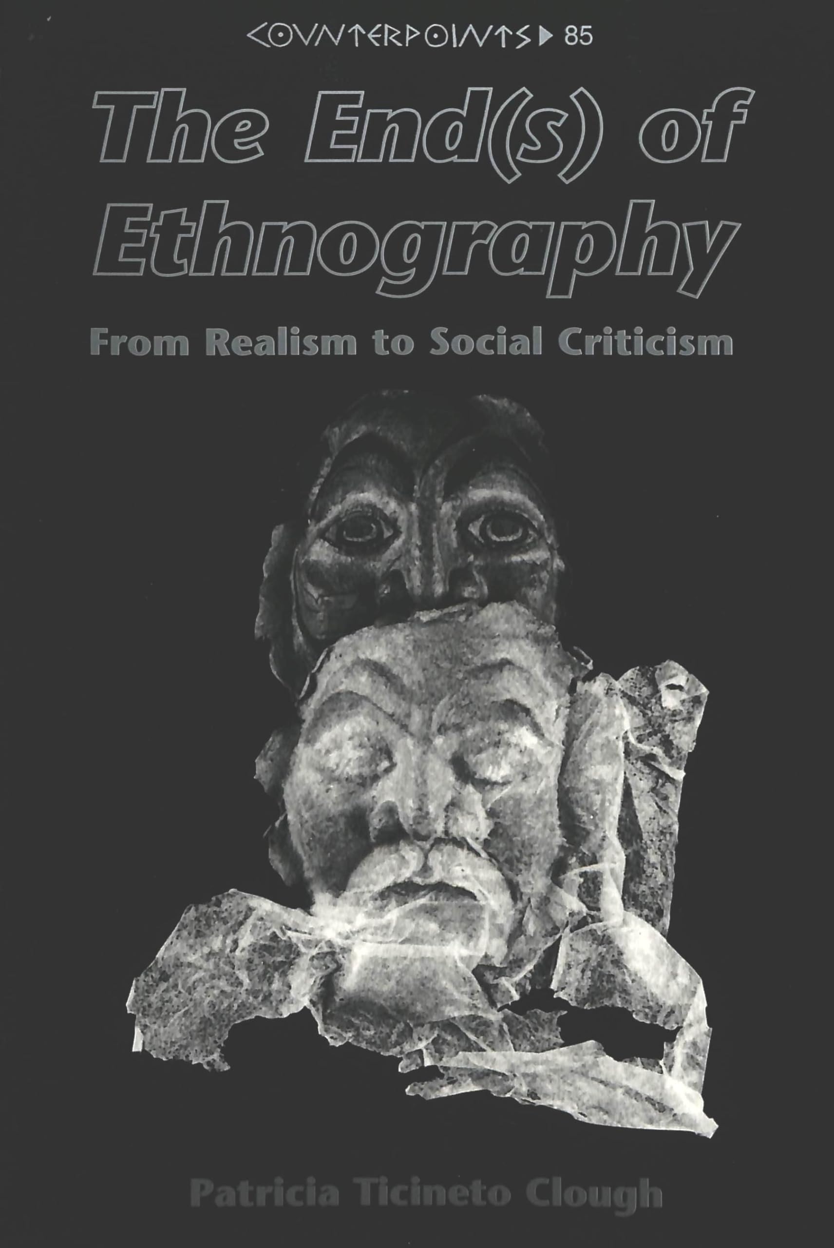 The End(s) of Ethnography: From Realism to Social Criticism (Counterpoints),Used