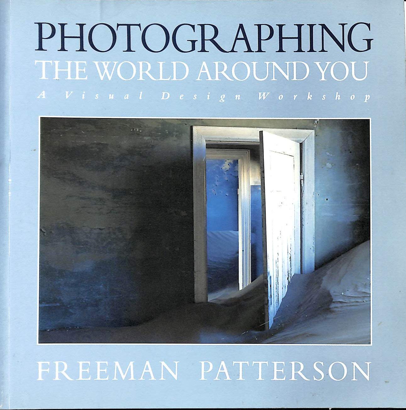 Photographing the World Around You: A Visual Design Workshop,Used
