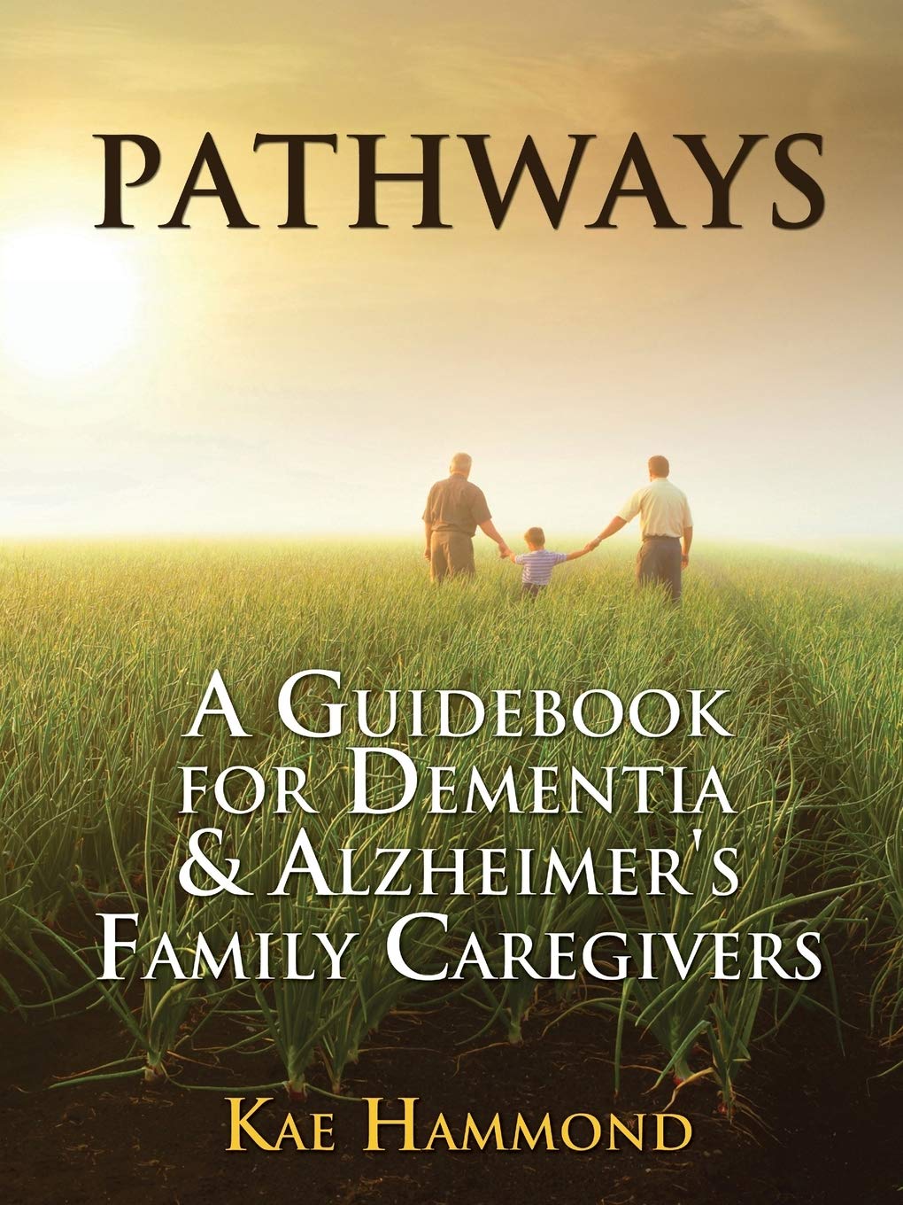 Pathways: A Guidebook for Dementia & Alzheimer's Family Caregivers,Used