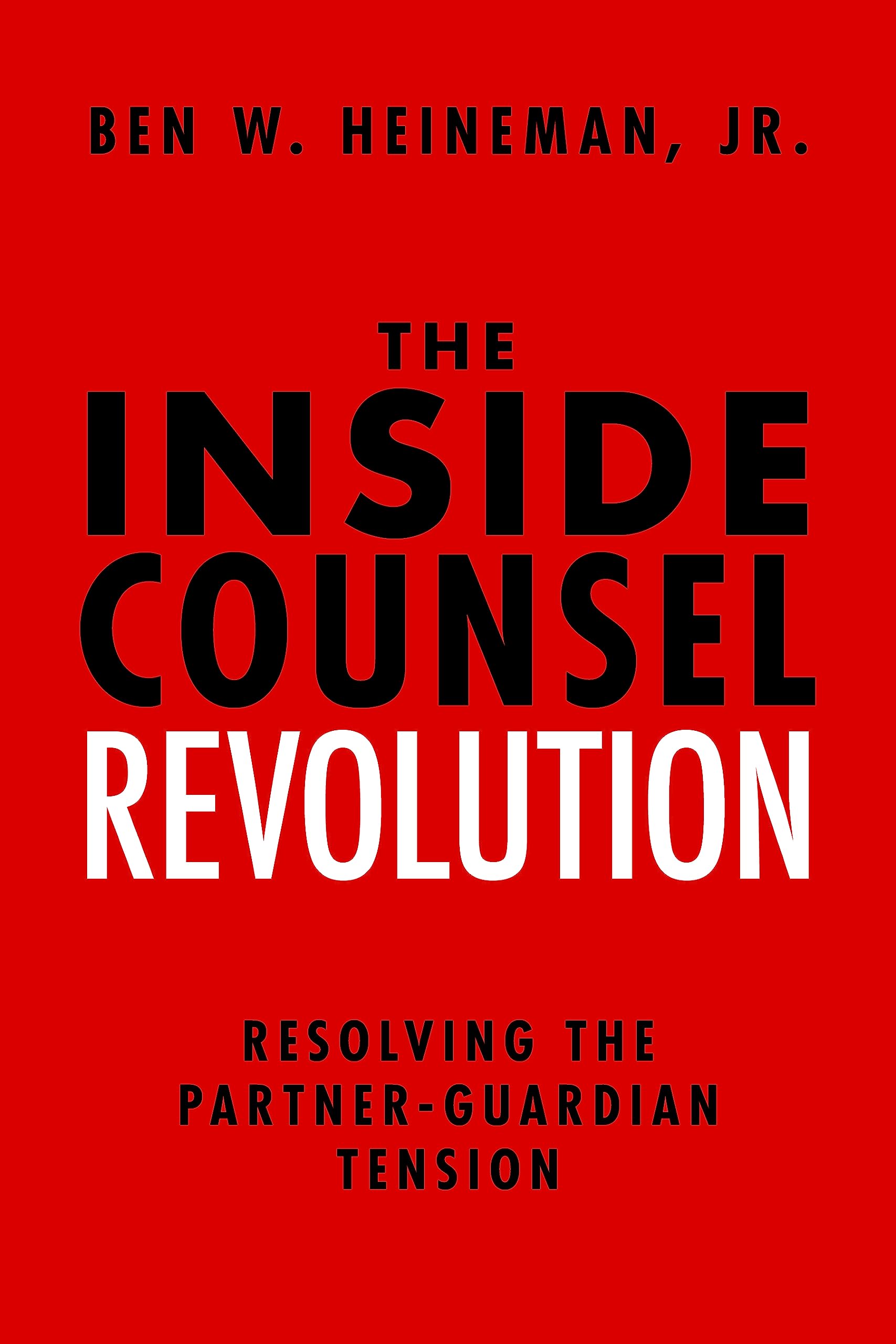 The Inside Counsel Revolution: Resolving The Partnerguardian Tension