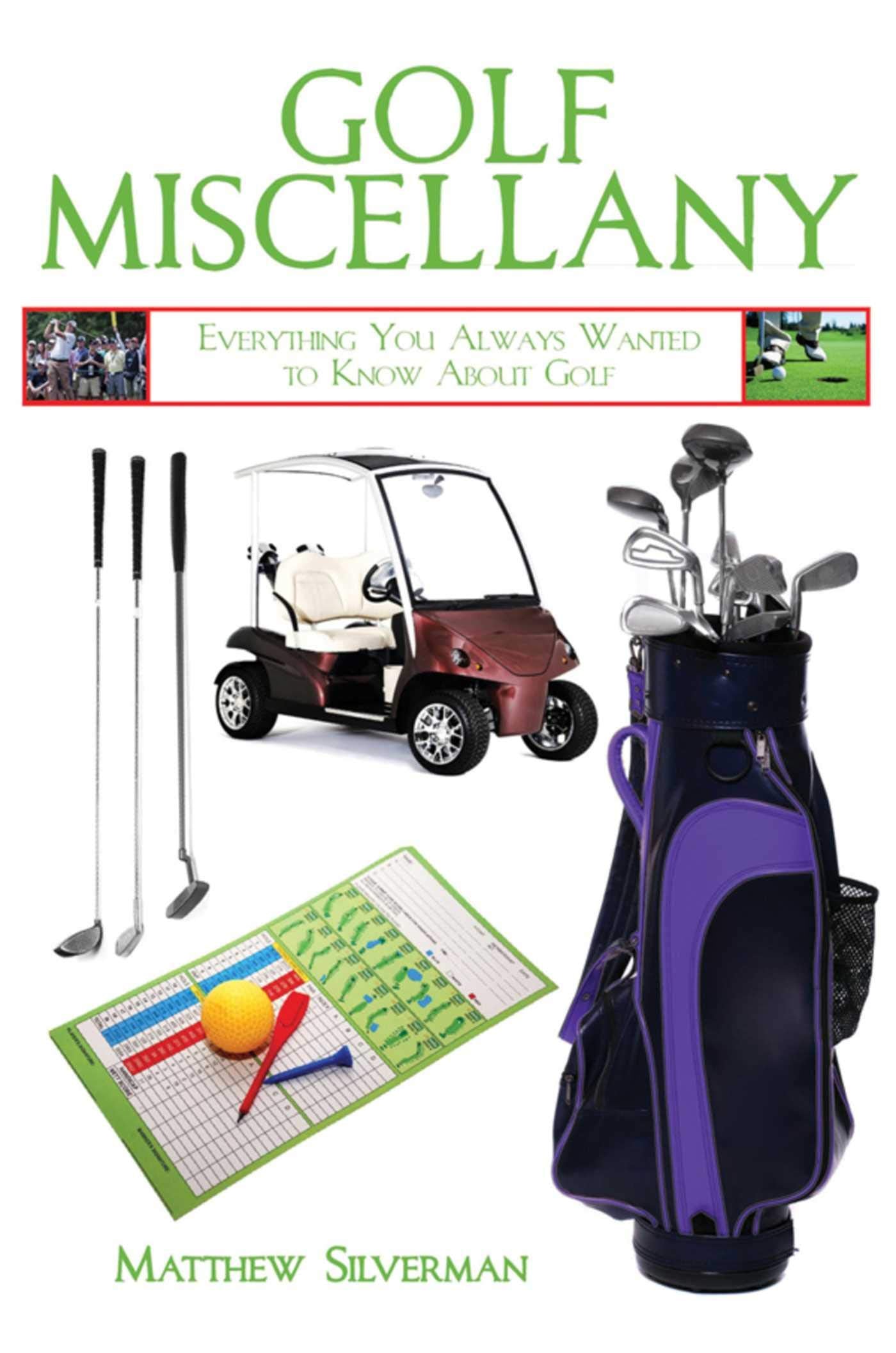 Golf Miscellany: Everything You Always Wanted To Know About Golf (Books Of Miscellany),New