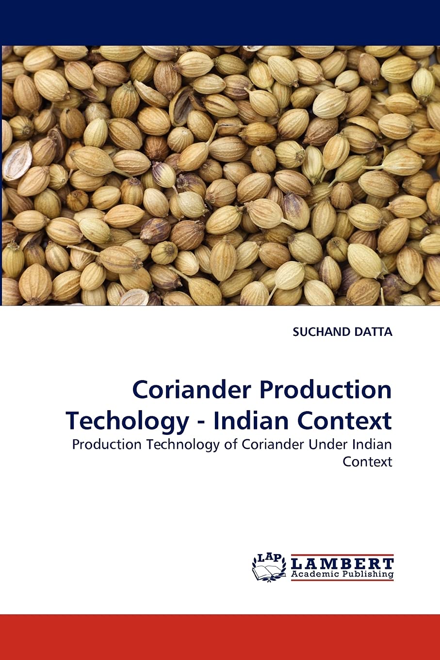 Coriander Production Techology Indian Context: Production Technology of Coriander Under Indian Context,Used