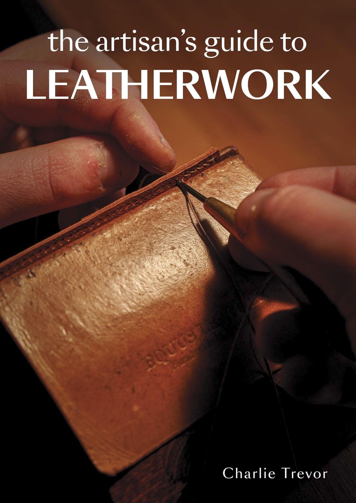 The Artisan'S Guide To Leatherwork,New