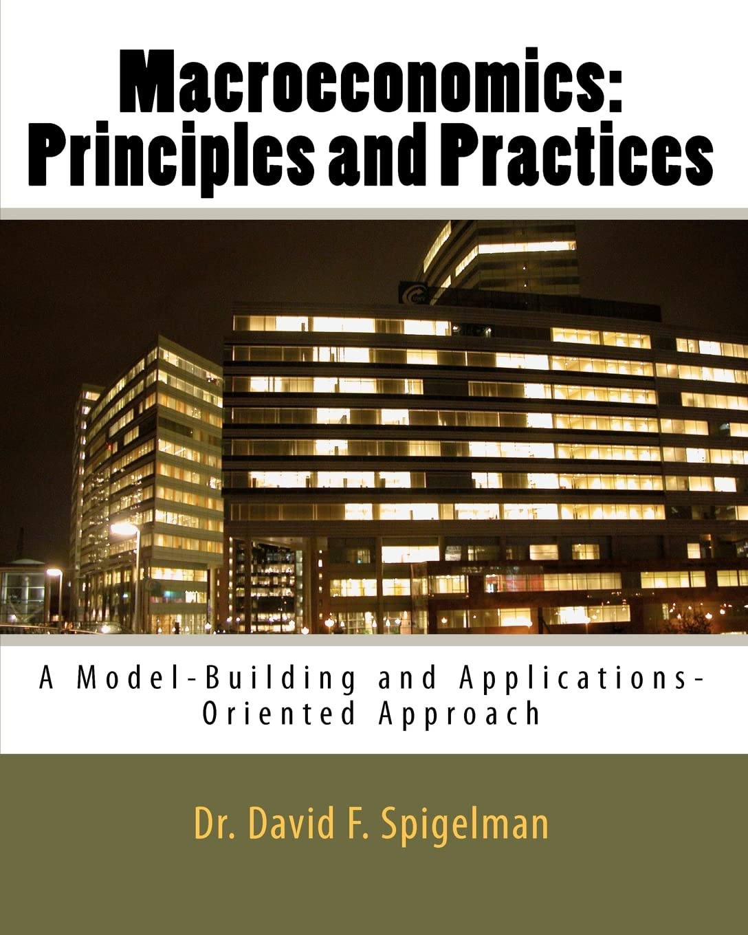 Macroeconomics: Principles And Practices: A Modelbuilding And Applicationsoriented Approach,Used