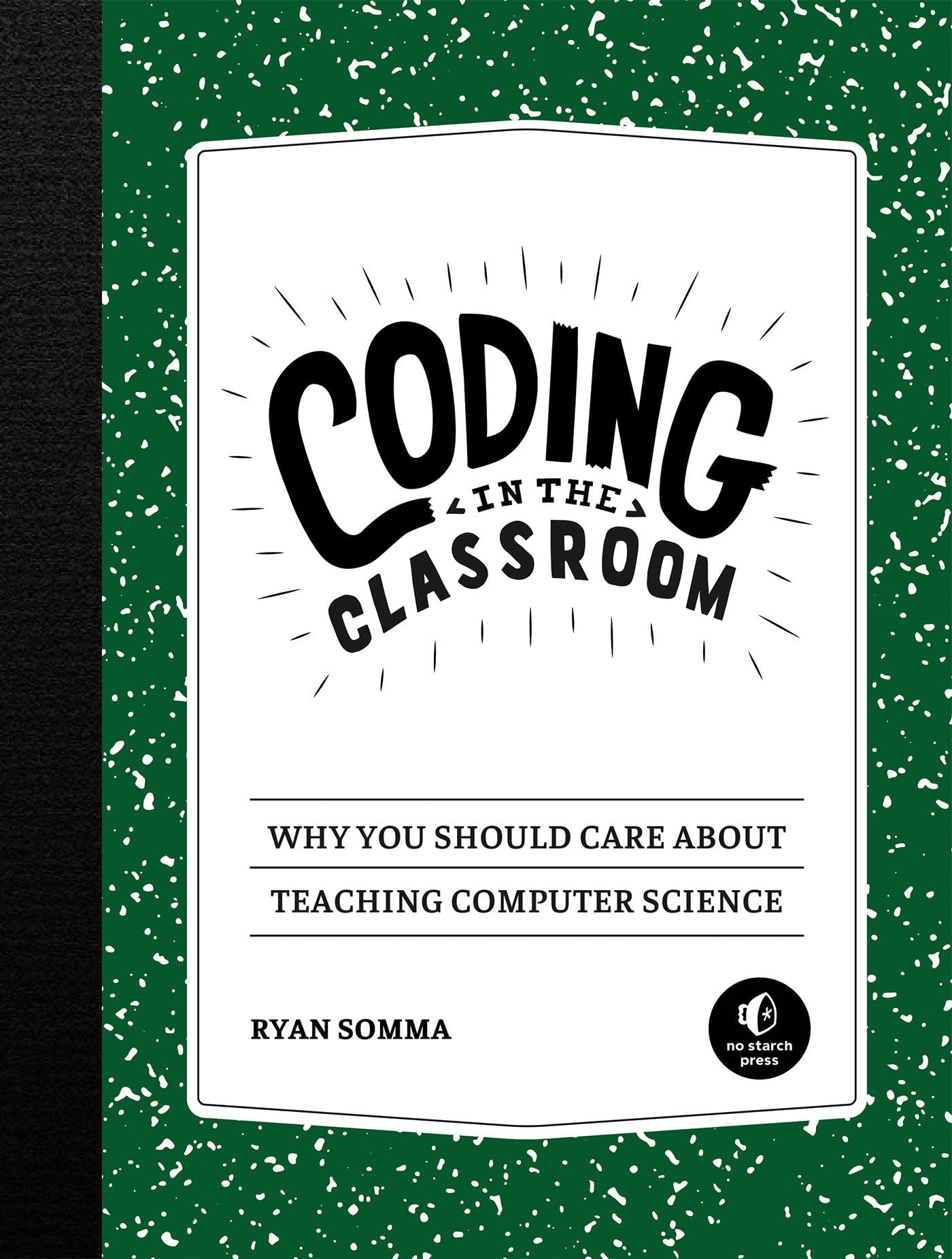 Coding in the Classroom: Why You Should Care About Teaching Computer Science,Used