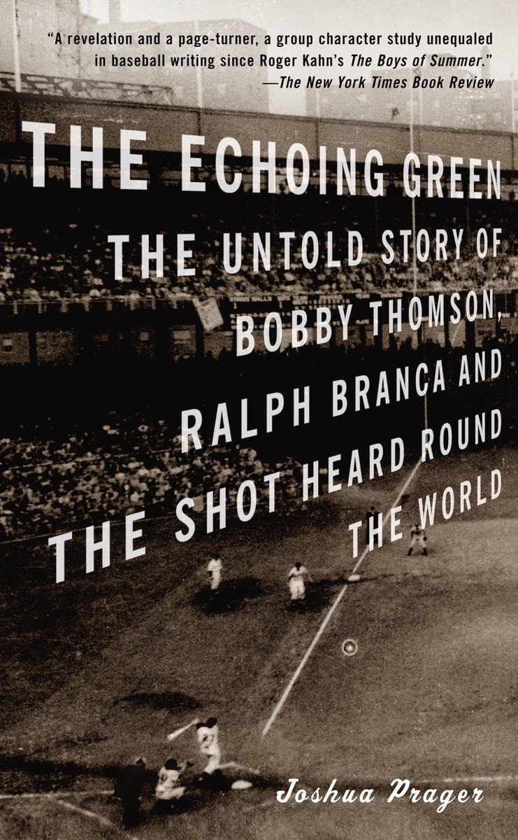 The Echoing Green: The Untold Story Of Bobby Thomson, Ralph Branca And The Shot Heard Round The World