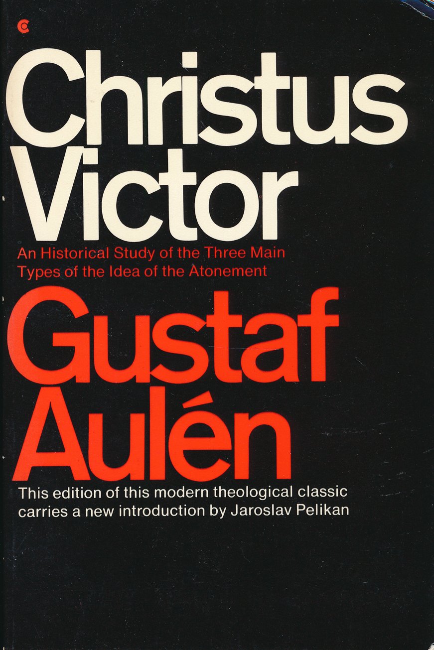 Christus Victor: An Historical Study Of The Three Main Types Of The Idea Of The Atonement (English And Swedish Edition),New